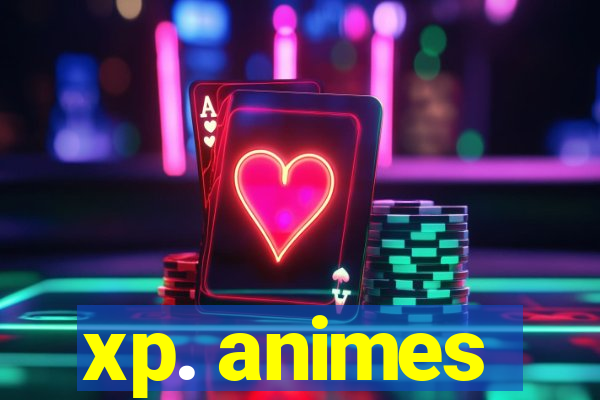 xp. animes